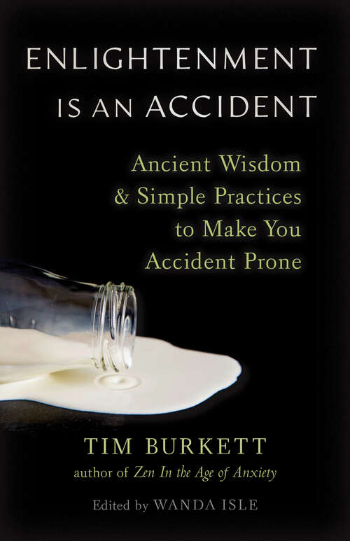 Book cover of Enlightenment Is an Accident: Ancient Wisdom and Simple Practices to Make You Accident Prone