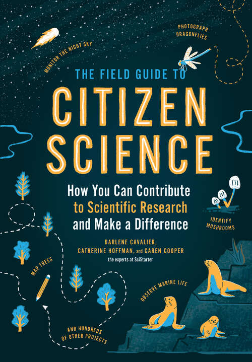 Book cover of The Field Guide to Citizen Science: How You Can Contribute to Scientific Research and Make a Difference