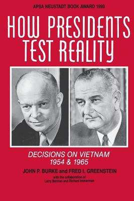Book cover of How Presidents Test Reality: Decisions on Vietnam, 1954 And 1965