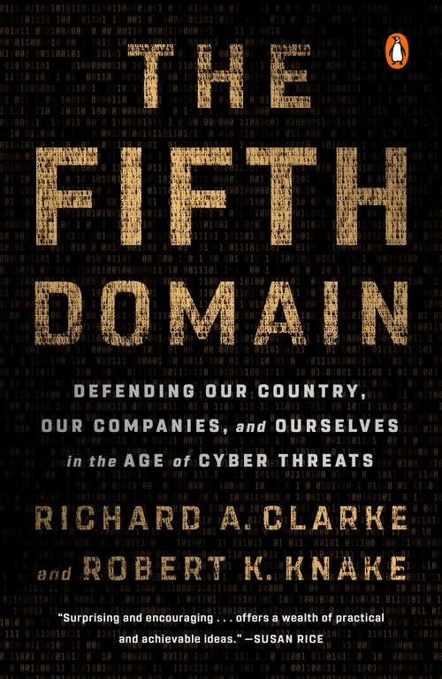 Book cover of The Fifth Domain: Defending Our Country, Our Companies, and Ourselves in the Age of Cyber Threats
