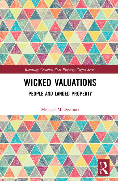 Book cover of Wicked Valuations: People and Landed Property (Routledge Complex Real Property Rights Series)