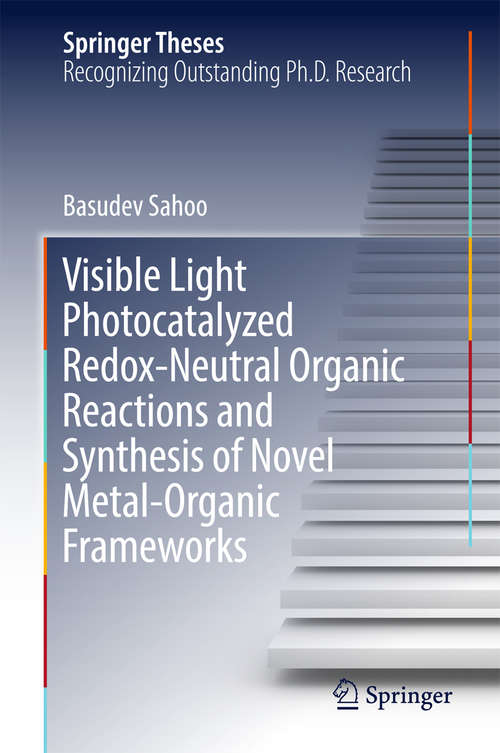 Book cover of Visible Light Photocatalyzed Redox-Neutral Organic Reactions and Synthesis of Novel Metal-Organic Frameworks