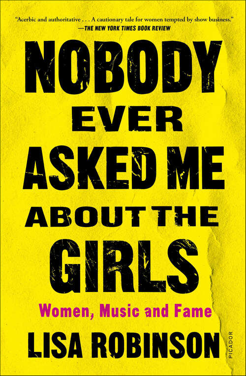 Book cover of Nobody Ever Asked Me about the Girls: Women, Music and Fame