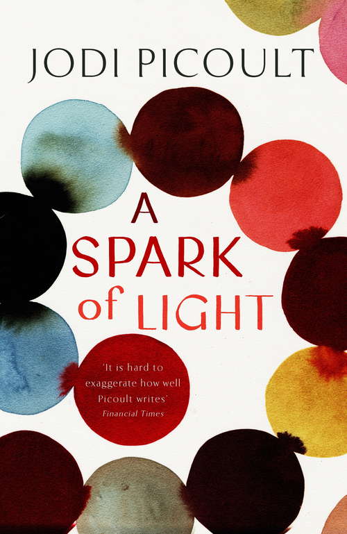 Book cover of A Spark of Light: THE NUMBER ONE SUNDAY TIMES BESTSELLER