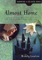 Book cover of Almost Home: A Story Based On The Life Of The Mayflower's Mary Chilton (Daughters Of The Faith)