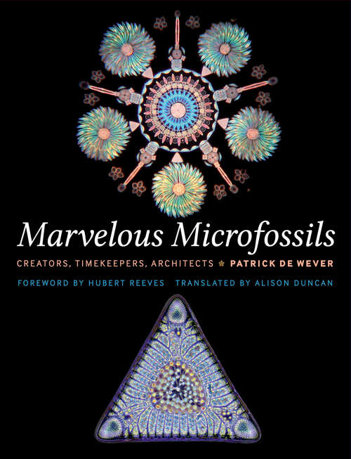 Book cover of Marvelous Microfossils: Creators, Timekeepers, Architects