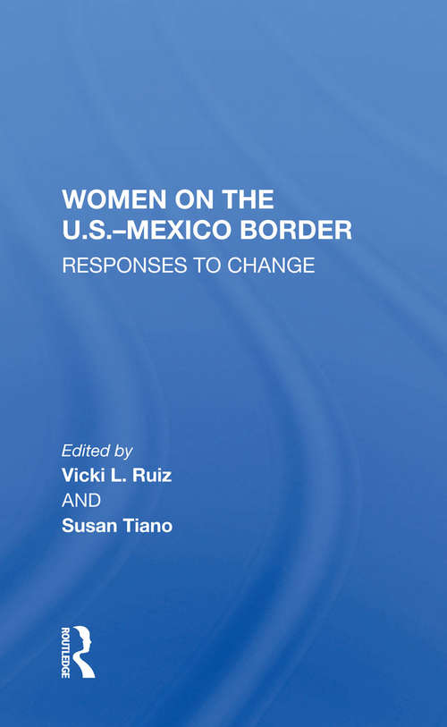 Book cover of Women On The U.S.-Mexico Border: Responses To Change (Thematic Studies In Latin America)