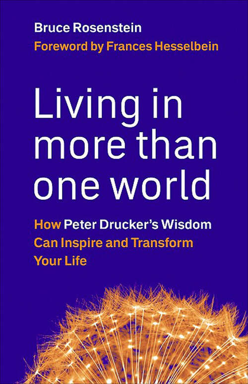 Book cover of Living in More Than One World: How Peter Drucker's Wisdom Can Inspire and Transform Your Life