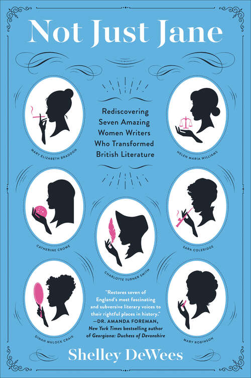 Book cover of Not Just Jane: Rediscovering Seven Amazing Women Writers Who Transformed British Literature