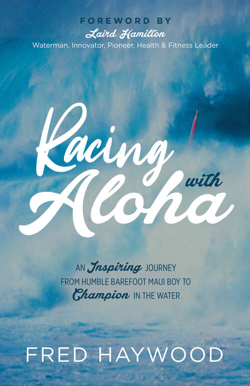 Book cover of Racing with Aloha: An Inspiring Journey from Humble Barefoot Maui Boy to Champion in the Water