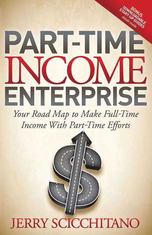 Book cover of Part-Time Income Enterprise: Your Road Map to Make Full-Time Income With Part-Time Efforts