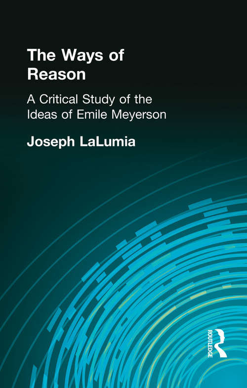 Book cover of The Ways of Reason: A Critical Study of the Ideas of Emile Meyerson