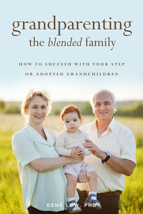 Book cover of Grandparenting the Blended Family: How to Succeed With Your Step or Adopted Grandchildren