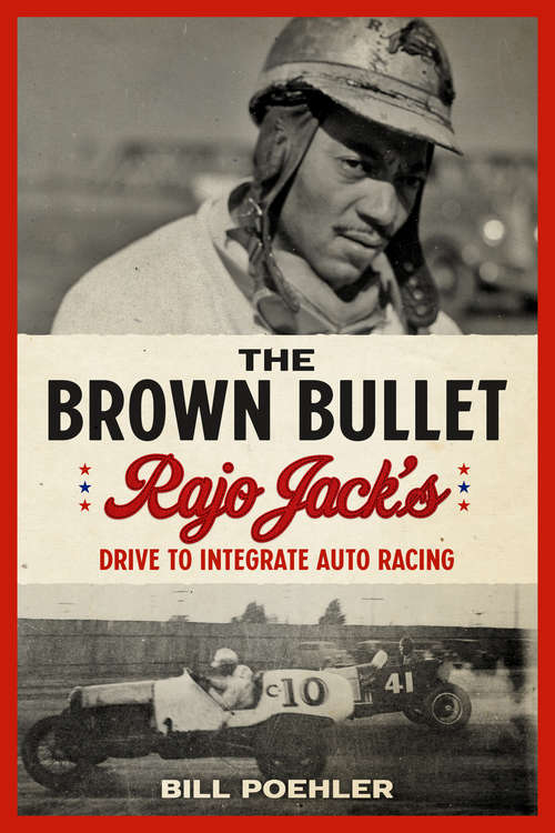 Book cover of The Brown Bullet: Rajo Jack's Drive to Integrate Auto Racing