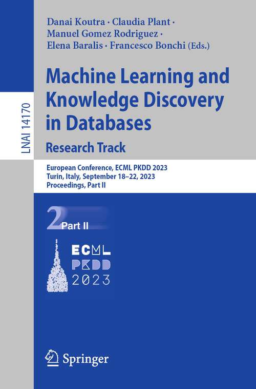 Book cover of Machine Learning and Knowledge Discovery in Databases: Research Track: European Conference, ECML PKDD 2023, Turin, Italy, September 18–22, 2023, Proceedings, Part II (1st ed. 2023) (Lecture Notes in Computer Science #14170)