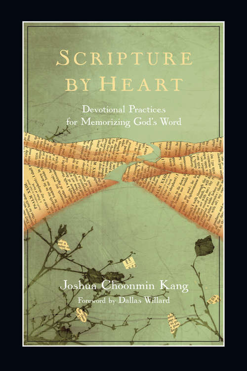 Book cover of Scripture by Heart: Devotional Practices for Memorizing God's Word