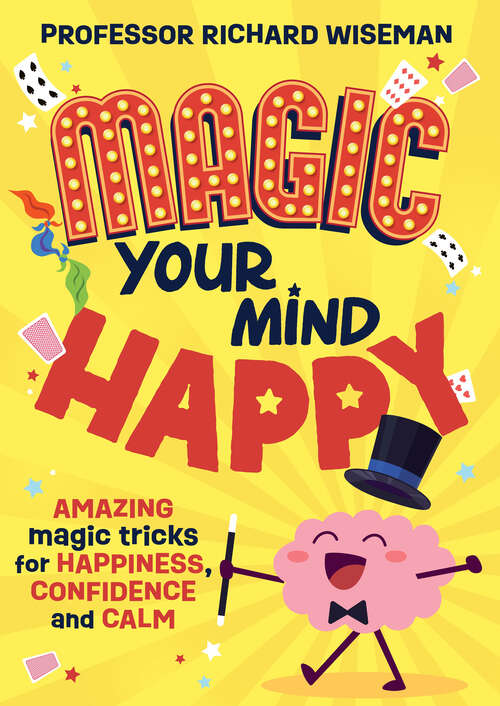 Book cover of Magic Your Mind Happy: Amazing magic tricks for happiness, confidence and calm