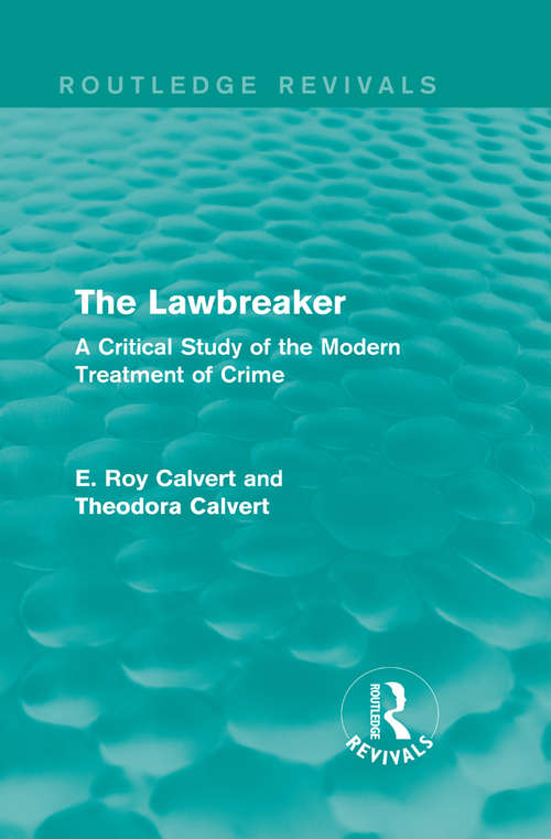Book cover of The Lawbreaker: A Critical Study of the Modern Treatment of Crime (Routledge Revivals)