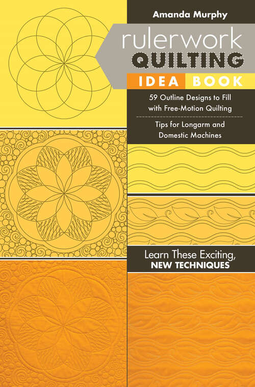 Book cover of Rulerwork Quilting Idea Book: 59 Outline Designs to Fill with Free-Motion Quilting, Tips for Longarm and Domestic Machines