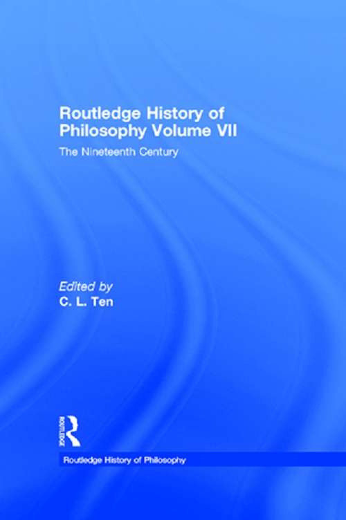 Book cover of Routledge History of Philosophy Volume VII: The Nineteenth Century (Routledge History of Philosophy)