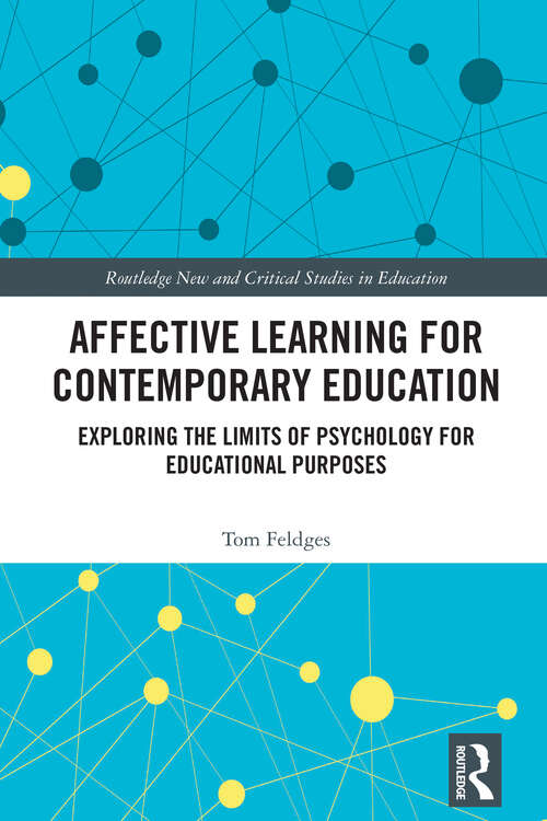 Book cover of Affective Learning for Contemporary Education: Exploring the Limits of Psychology for Educational Purposes (Routledge New and Critical Studies in Education)