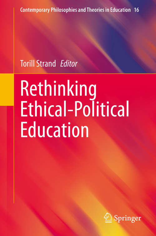 Book cover of Rethinking Ethical-Political Education (1st ed. 2020) (Contemporary Philosophies and Theories in Education #16)
