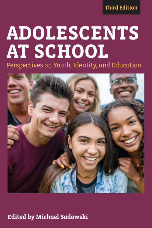 Book cover of Adolescents at School, Third Edition: Perspectives on Youth, Identity, and Education (2) (Youth Development and Education Series)