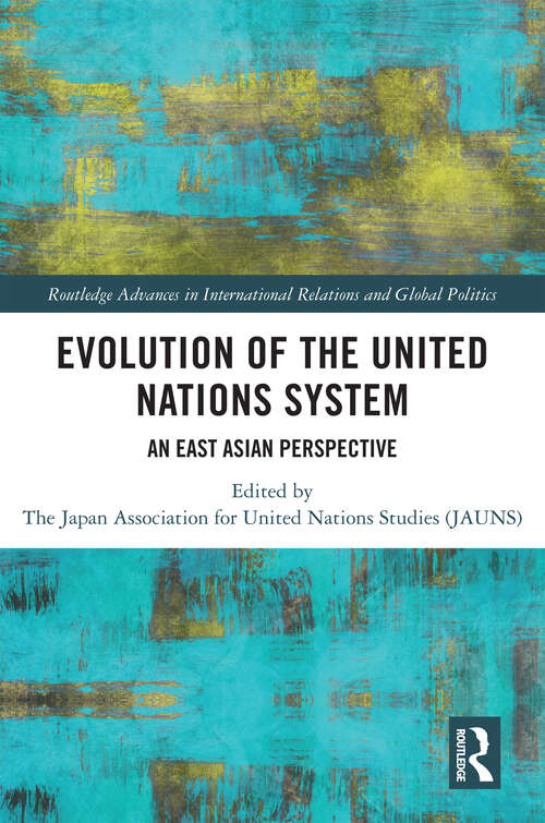 Book cover of Evolution of the United Nations System: An East Asian Perspective (Routledge Advances in International Relations and Global Politics)