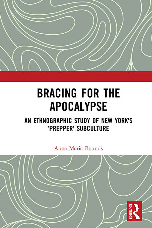 Book cover of Bracing for the Apocalypse: An Ethnographic Study of New York's ‘Prepper’ Subculture