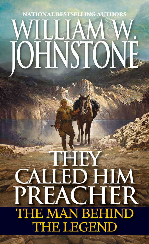 Book cover of They Called Him Preacher: The Man behind the Legend (Preacher/First Mountain Man)