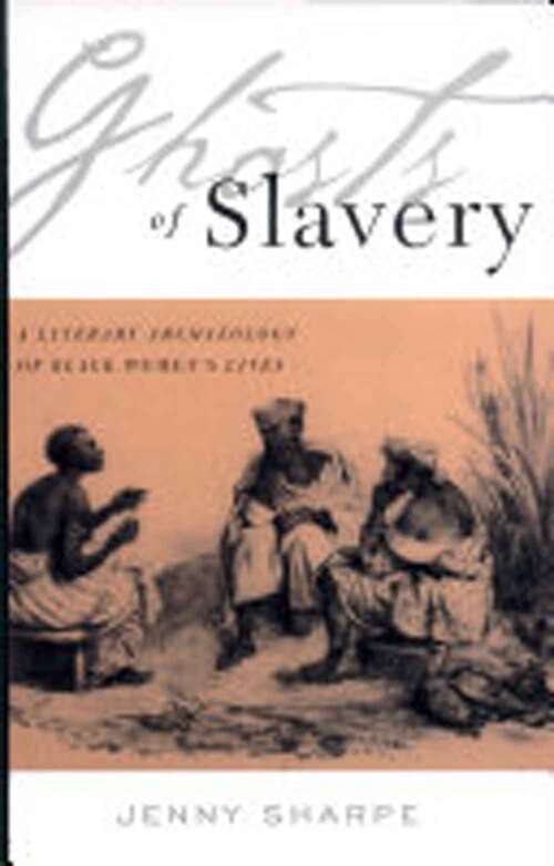 Book cover of Ghosts of Slavery: A Literary Archaeology of Black Women's Lives