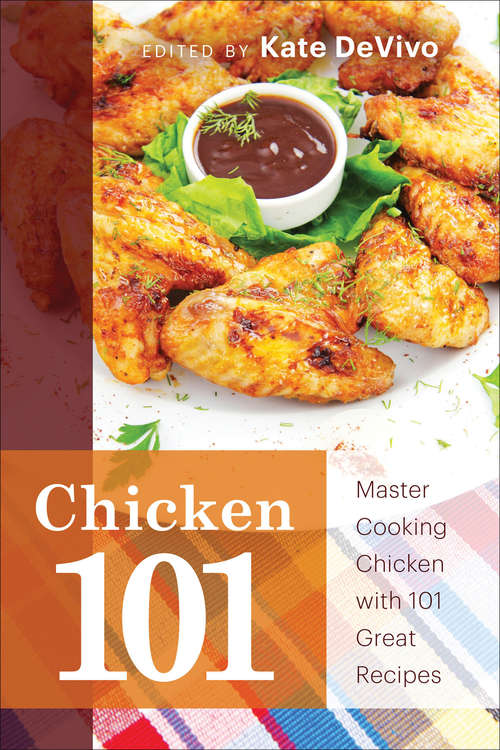 Book cover of Chicken 101: Master Cooking Chicken with 101 Great Recipes (101 Recipes)