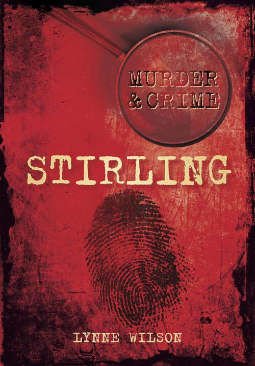 Book cover of Murder and Crime Stirling (Murder &amp; Crime)