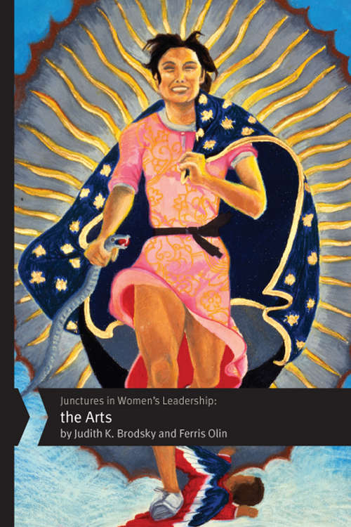 Book cover of Junctures in Women's Leadership: The Arts (Junctures: Case Studies in Women's Leade #3)