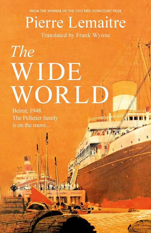 Book cover of The Wide World: An epic novel of family fortune, twisted secrets and love - the first volume in THE GLORIOUS YEARS series