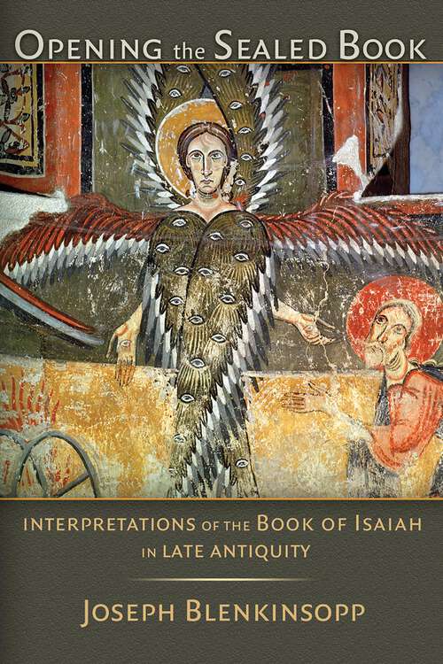 Book cover of Opening the Sealed Book: Interpretations of the Book of Isaiah in Late Antiquity