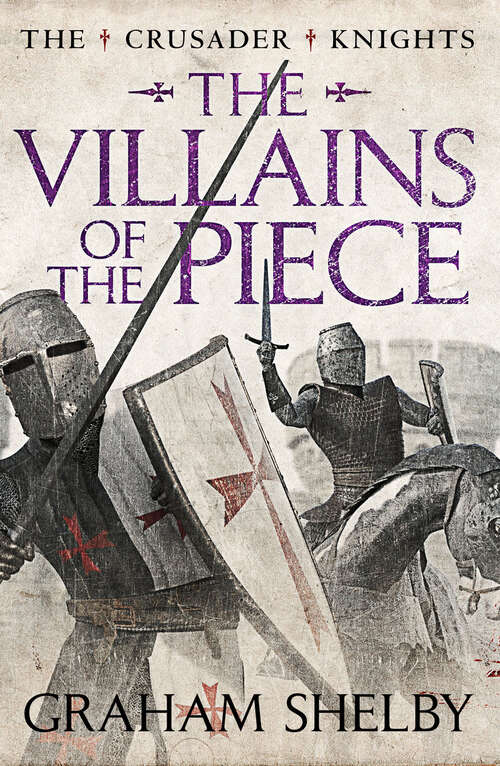 Book cover of The Villains of the Piece (Digital Original) (The Crusader Knights Cycle)