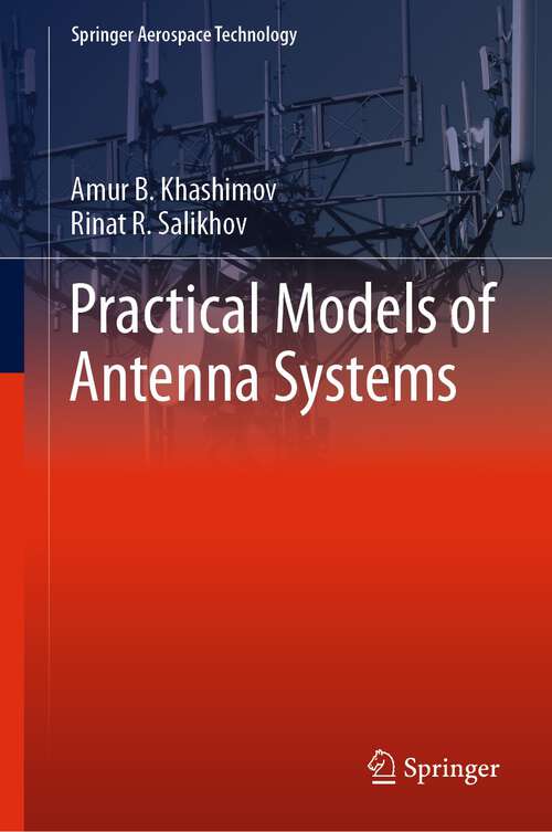 Book cover of Practical Models of Antenna Systems (1st ed. 2022) (Springer Aerospace Technology)