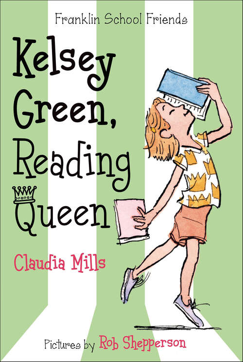 Book cover of Kelsey Green, Reading Queen (Franklin School Friends #1)