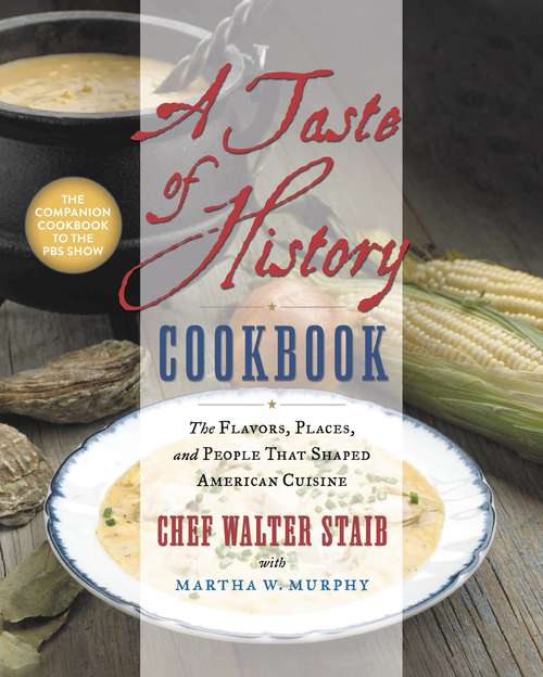Book cover of A Taste of History Cookbook: The Flavors, Places, and People That Shaped American Cuisine