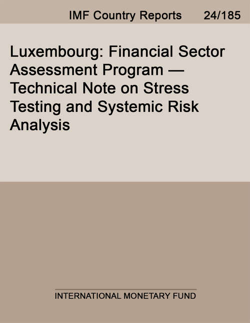 Book cover of Luxembourg: Financial Sector Assessment Program--technical Note On Stress Testing And Systemic Risk Analysis (Imf Staff Country Reports)