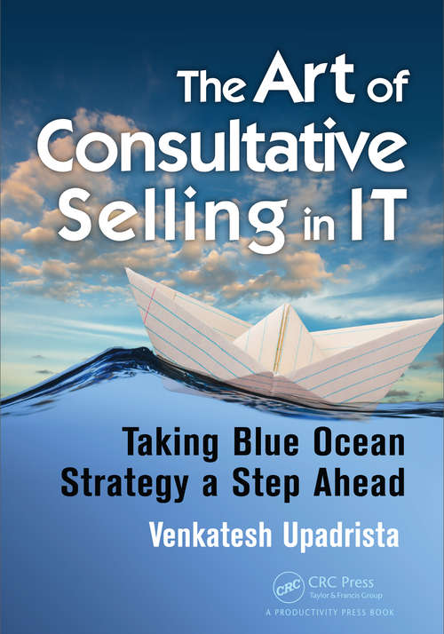 Book cover of The Art of Consultative Selling in IT: Taking Blue Ocean Strategy a Step Ahead