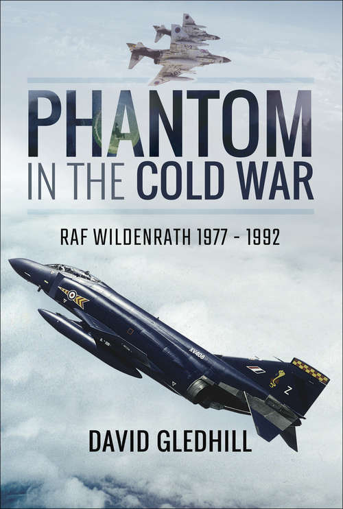 Book cover of Phantom in the Cold War: RAF Wildenrath, 1977–1992