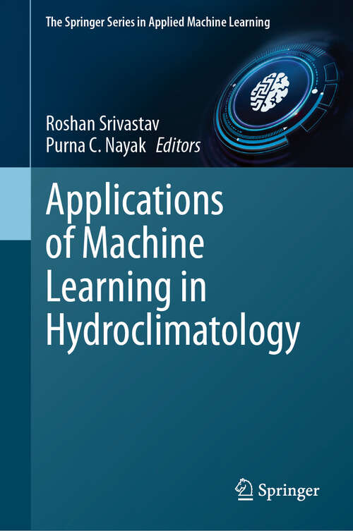 Book cover of Applications of Machine Learning in Hydroclimatology (The Springer Series in Applied Machine Learning)