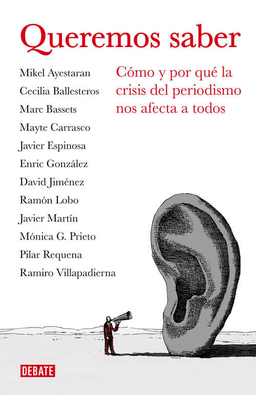 Book cover of Queremos saber: Cómo y por qué la crisis del periodismo nos afecta a todos (Libros para entender la crisis: Volumen)