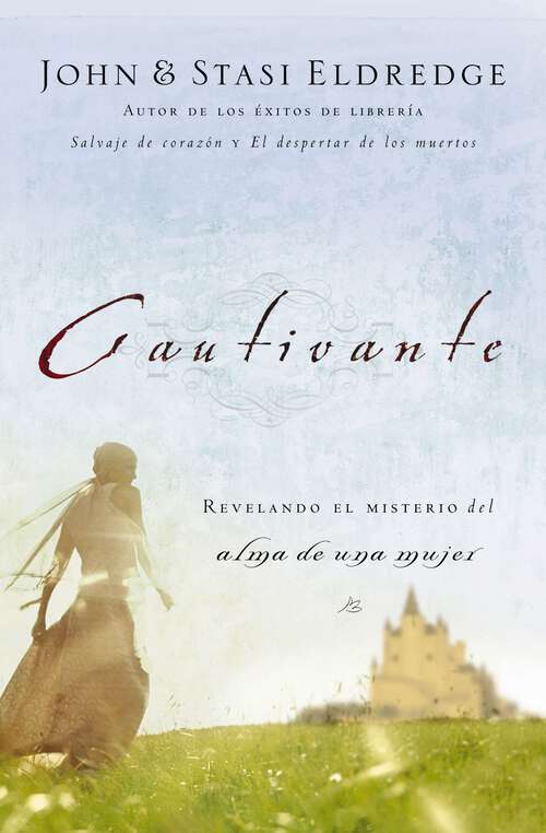 Book cover of Cautivante: Revelando el misterio del alma de una mujer