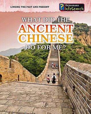 Book cover of What Did The Ancient Chinese Do For Me? (Linking The Past And Present Series)