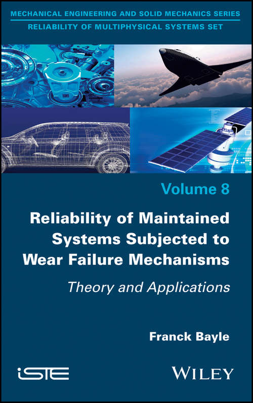 Book cover of Reliability of Maintained Systems Subjected to Wear Failure Mechanisms: Theory and Applications