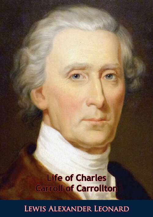 Book cover of Life of Charles Carroll of Carrollton