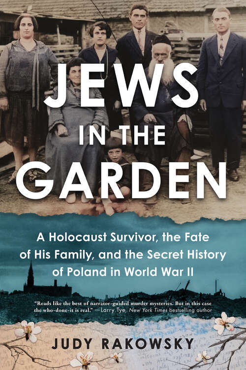 Book cover of Jews in the Garden: A Holocaust Survivor, the Fate of His Family, and the Secret History of Poland in World War II